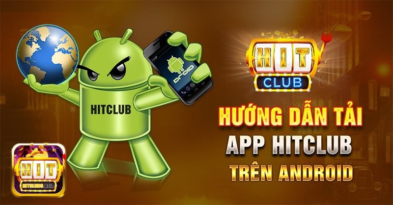 Hướng dẫn tải app Hitclub trên Android 